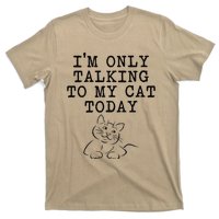 Cat Lovers Gifts Im Only Talking To My Cat Today Funny T-Shirt