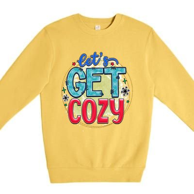 Christmas LetS Get Cozy Winter Season Holiday Meaningful Gift Premium Crewneck Sweatshirt