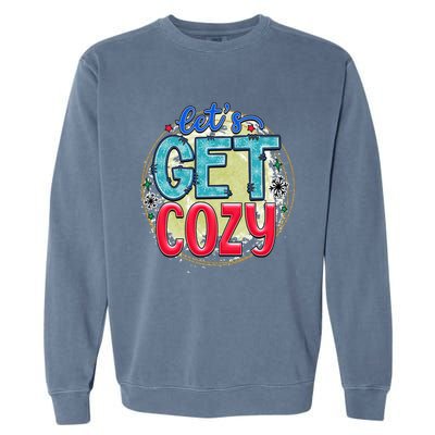 Christmas LetS Get Cozy Winter Season Holiday Meaningful Gift Garment-Dyed Sweatshirt