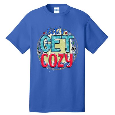 Christmas LetS Get Cozy Winter Season Holiday Meaningful Gift Tall T-Shirt