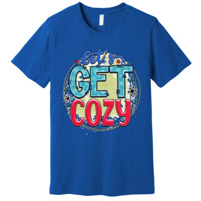 Christmas LetS Get Cozy Winter Season Holiday Meaningful Gift Premium T-Shirt