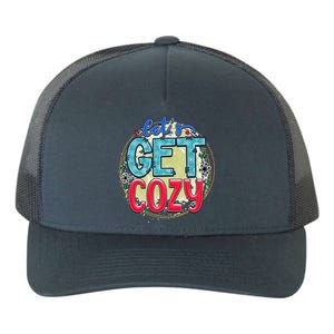 Christmas LetS Get Cozy Winter Season Holiday Meaningful Gift Yupoong Adult 5-Panel Trucker Hat