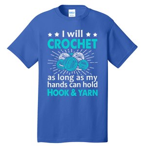 Crocheting Lover Gift Crocheting Funny Yarn Great Gift Tall T-Shirt