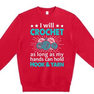 Crocheting Lover Gift Crocheting Funny Yarn Great Gift Premium Crewneck Sweatshirt