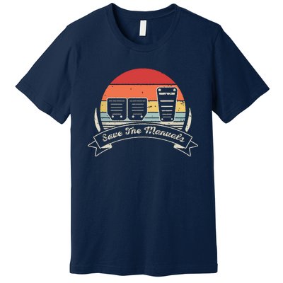 Car Lover Gift Vintage Retro Save The Manuals Stick Shift Premium T-Shirt