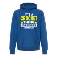 Crocheting Lover Gift Crocheting Gift Premium Hoodie