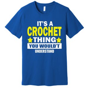 Crocheting Lover Gift Crocheting Gift Premium T-Shirt