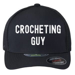 Crocheting Lover Gift Crocheting Guy Gift Flexfit Unipanel Trucker Cap