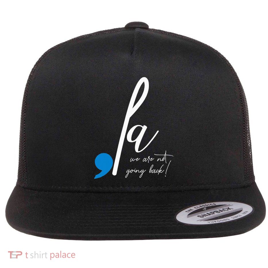Comma La Harris For President We Are Not Going Back Flat Bill Trucker Hat