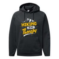 Camping Life Hiking Is My Therapy Trekking Wanderlust Hiker Performance Fleece Hoodie