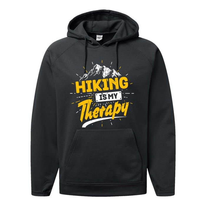 Camping Life Hiking Is My Therapy Trekking Wanderlust Hiker Performance Fleece Hoodie