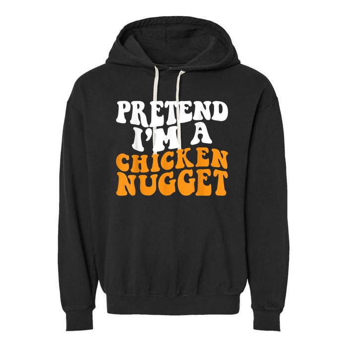 Chicken Lazy Halloween Costume Pretend I'M A Chicken Nugget Garment-Dyed Fleece Hoodie