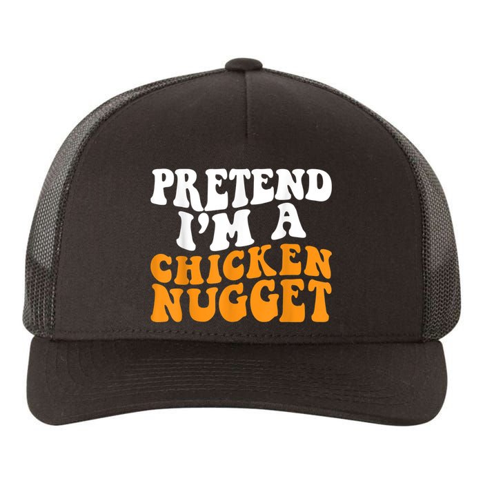 Chicken Lazy Halloween Costume Pretend I'M A Chicken Nugget Yupoong Adult 5-Panel Trucker Hat