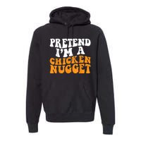 Chicken Lazy Halloween Costume Pretend I'M A Chicken Nugget Premium Hoodie