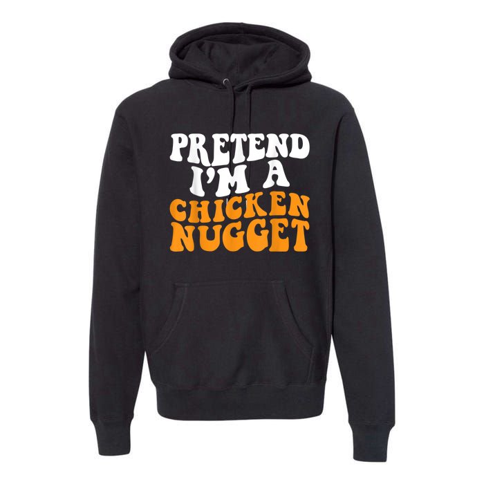 Chicken Lazy Halloween Costume Pretend I'M A Chicken Nugget Premium Hoodie