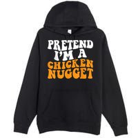 Chicken Lazy Halloween Costume Pretend I'M A Chicken Nugget Premium Pullover Hoodie