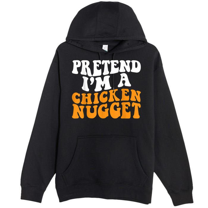 Chicken Lazy Halloween Costume Pretend I'M A Chicken Nugget Premium Pullover Hoodie