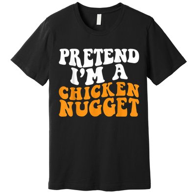 Chicken Lazy Halloween Costume Pretend I'M A Chicken Nugget Premium T-Shirt