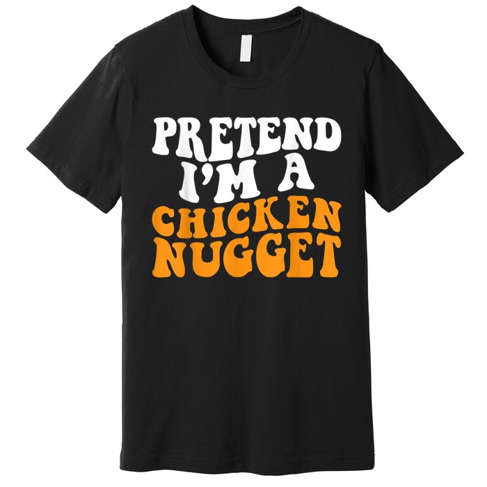 Chicken Lazy Halloween Costume Pretend I'M A Chicken Nugget Premium T-Shirt