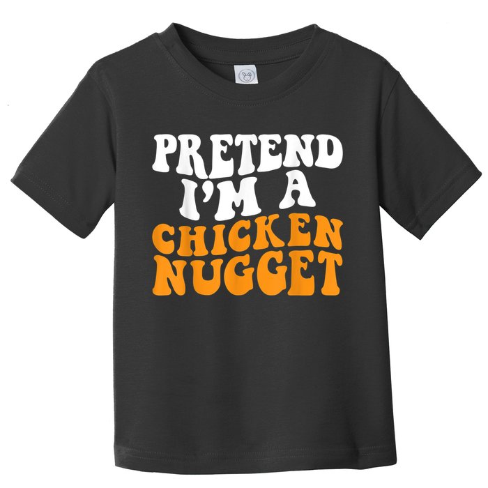 Chicken Lazy Halloween Costume Pretend I'M A Chicken Nugget Toddler T-Shirt