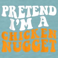 Chicken Lazy Halloween Costume Pretend I'M A Chicken Nugget Sueded Cloud Jersey T-Shirt