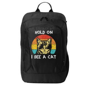 Cat Lover Hold On I See A Cat Cats Loves Cats City Backpack