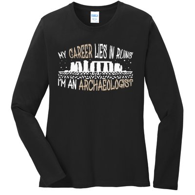 Career Lies In Ruins I'm An Archaeologist Funny Archeology Ladies Long Sleeve Shirt