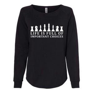 Chess Life Is Full Of Important Choices Womens California Wash Sweatshirt