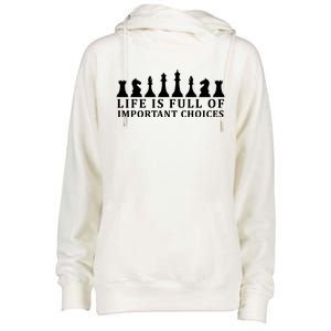 Chess Life Is Full Of Important Choices Womens Funnel Neck Pullover Hood