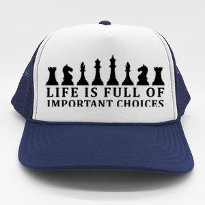 Chess Life Is Full Of Important Choices Trucker Hat