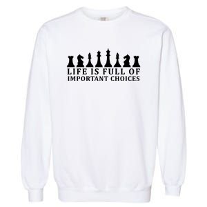 Chess Life Is Full Of Important Choices Garment-Dyed Sweatshirt