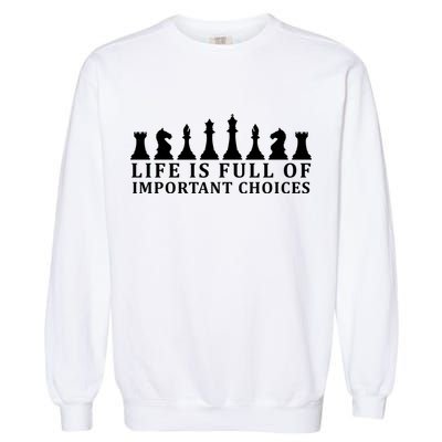 Chess Life Is Full Of Important Choices Garment-Dyed Sweatshirt