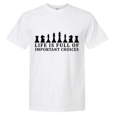 Chess Life Is Full Of Important Choices Garment-Dyed Heavyweight T-Shirt