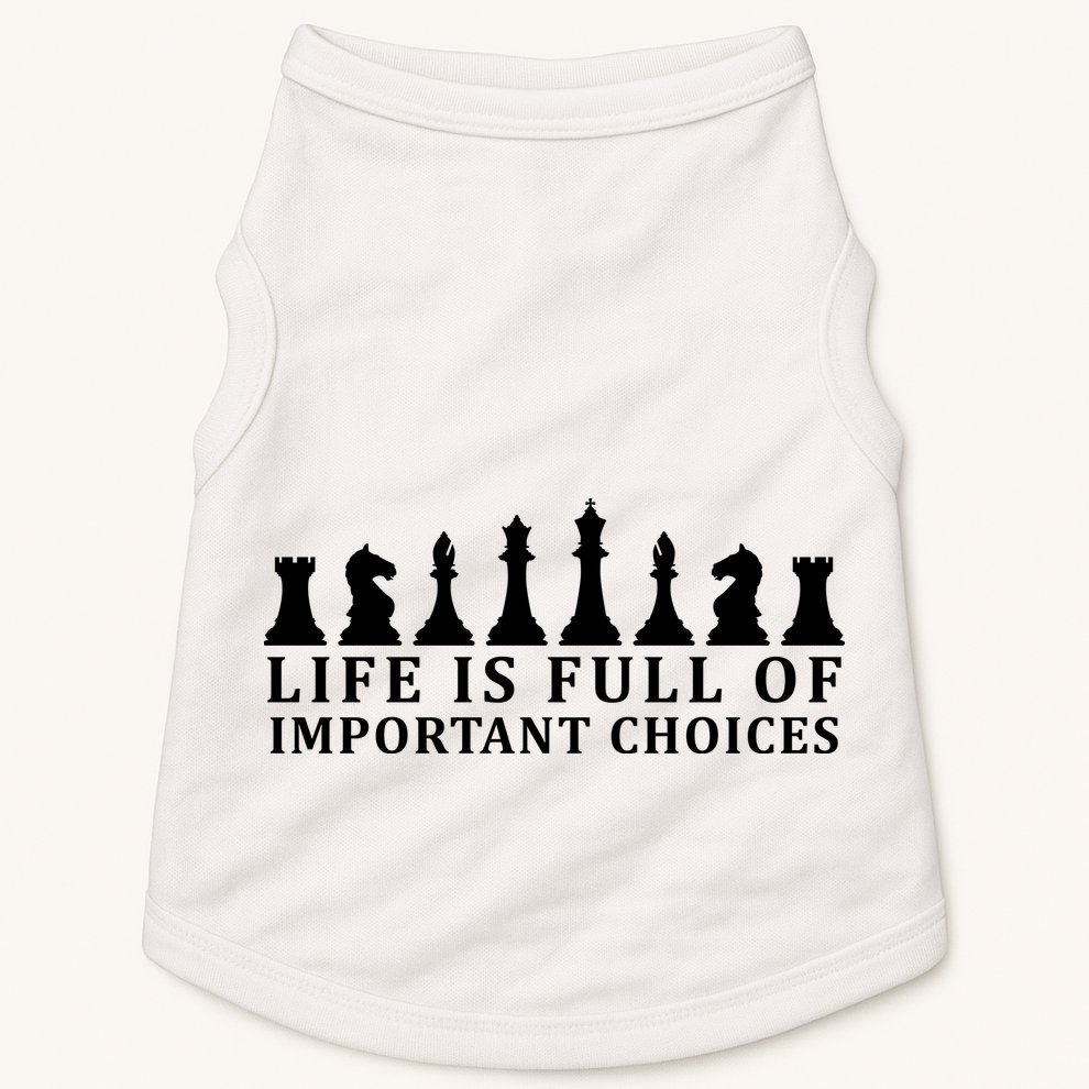 Chess Life Is Full Of Important Choices Doggie Tank