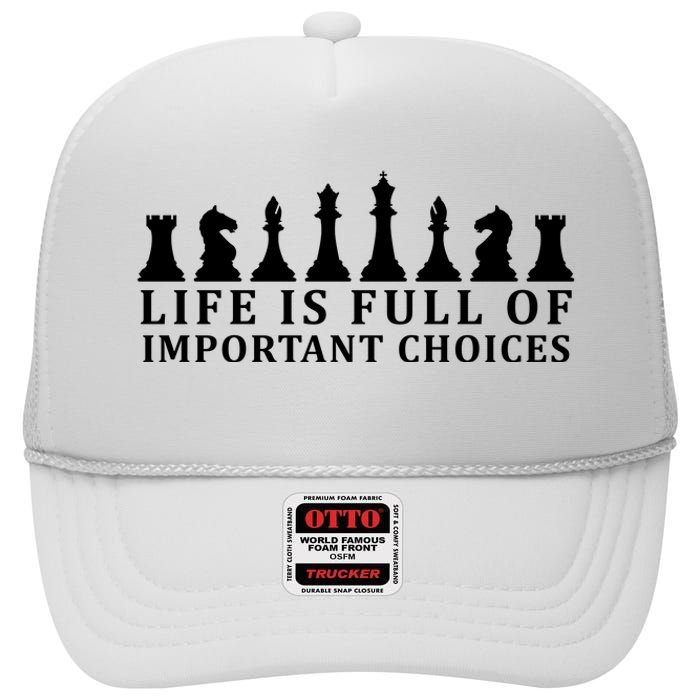 Chess Life Is Full Of Important Choices High Crown Mesh Back Trucker Hat