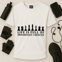 Chess Life Is Full Of Important Choices Performance Shirt