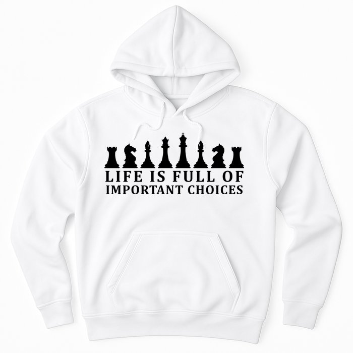 Chess Life Is Full Of Important Choices Hoodie