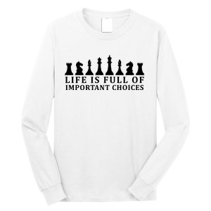 Chess Life Is Full Of Important Choices Long Sleeve Shirt