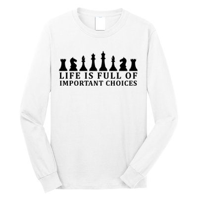 Chess Life Is Full Of Important Choices Long Sleeve Shirt
