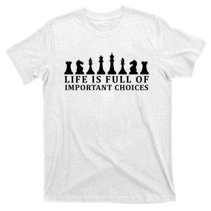 Chess Life Is Full Of Important Choices T-Shirt