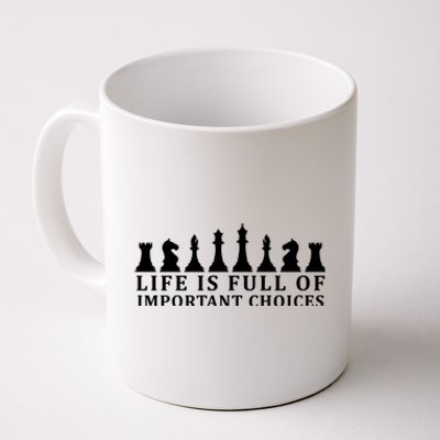 Chess Life Is Full Of Important Choices Coffee Mug