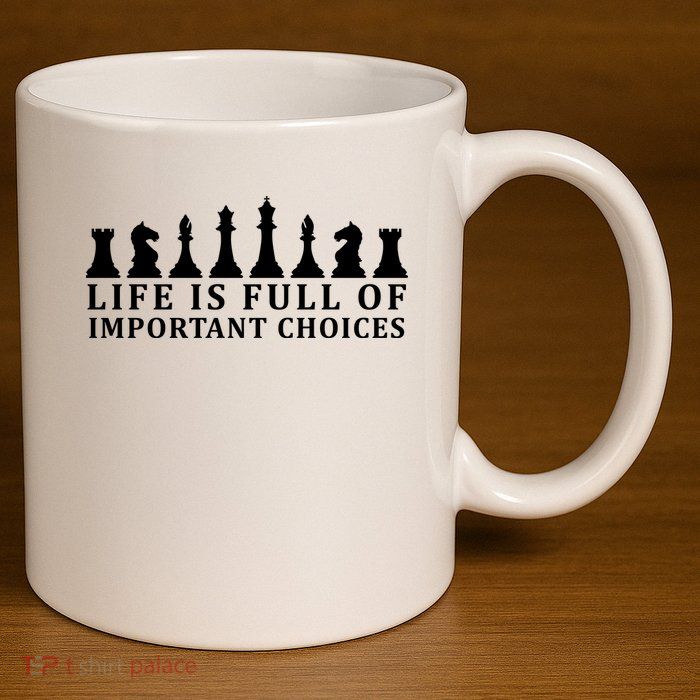 Chess Life Is Full Of Important Choices 11oz C Handle Ceramic Mug