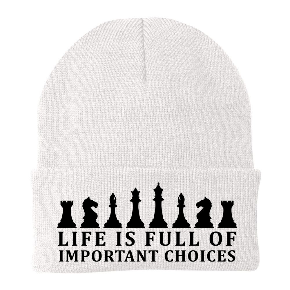 Chess Life Is Full Of Important Choices Beanie