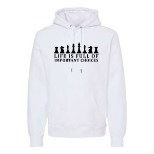 Chess Life Is Full Of Important Choices Premium Hoodie