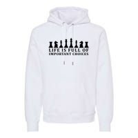 Chess Life Is Full Of Important Choices Premium Hoodie