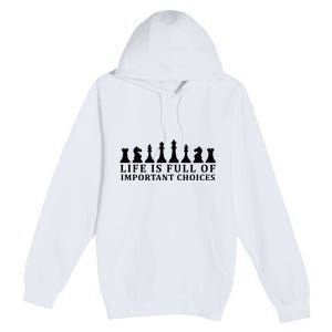 Chess Life Is Full Of Important Choices Premium Pullover Hoodie