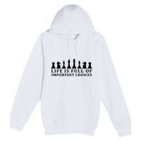 Chess Life Is Full Of Important Choices Premium Pullover Hoodie