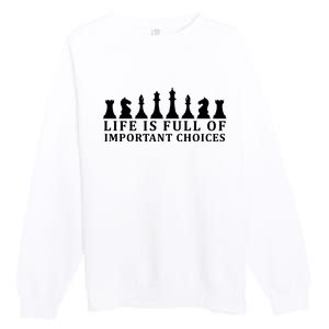 Chess Life Is Full Of Important Choices Premium Crewneck Sweatshirt