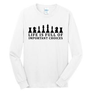 Chess Life Is Full Of Important Choices Tall Long Sleeve T-Shirt