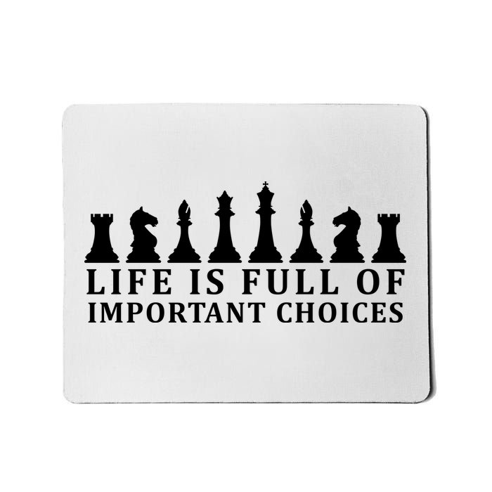 Chess Life Is Full Of Important Choices Mousepad